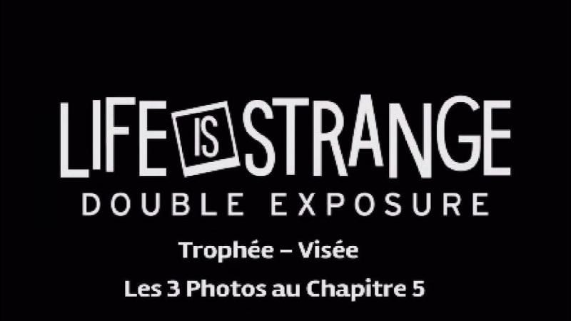 Life is strange : double exposure - Trophée Visée