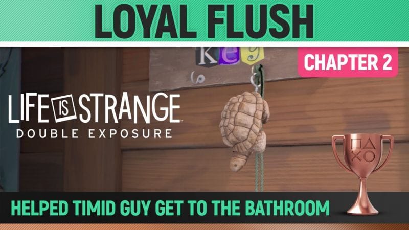 Life is Strange: Double Exposure - Loyal Flush 🏆 Trophy / Achievement Guide (Chapter 2)