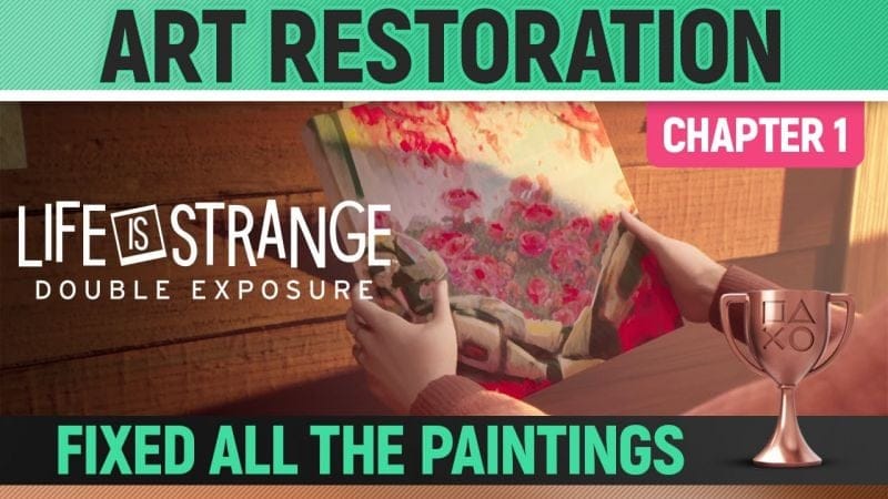 Life is Strange: Double Exposure - Art Restoration 🏆 Trophy / Achievement Guide (Chapter 1)