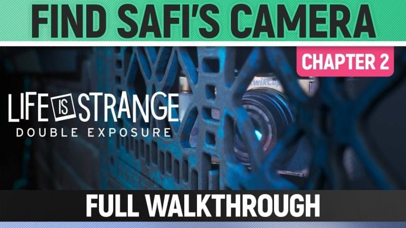 Life is Strange: Double Exposure - Find Safi's Camera - Chapter 2 - Avoiding Detection