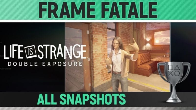 Life is Strange: Double Exposure - Frame Fatale 🏆 Trophy Guide (All Snapshots)