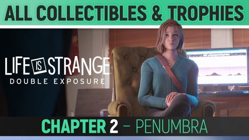 Life is Strange: Double Exposure - Chapter 2: Penumbra - All Collectibles & Trophies 🏆