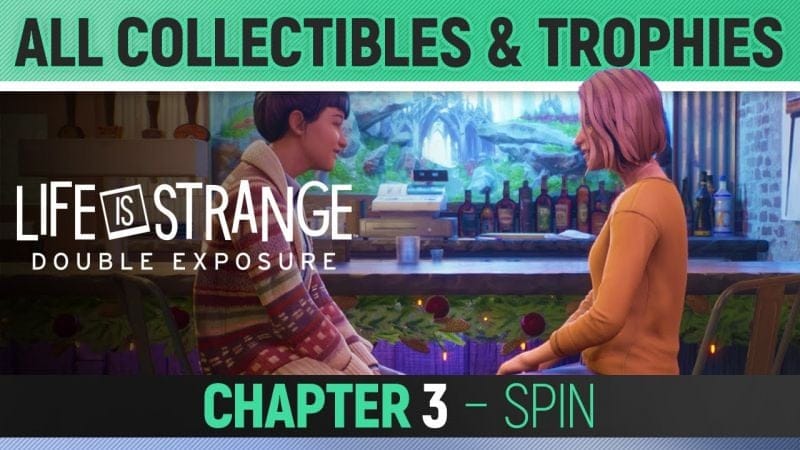 Life is Strange: Double Exposure - Chapter 3: Spin - All Collectibles & Trophies 🏆
