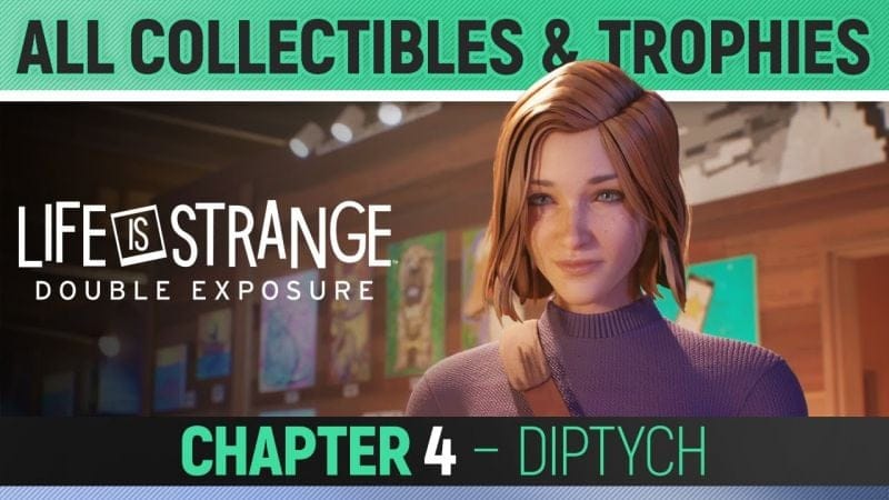 Life is Strange: Double Exposure - Chapter 4: Diptych - All Collectibles & Trophies 🏆