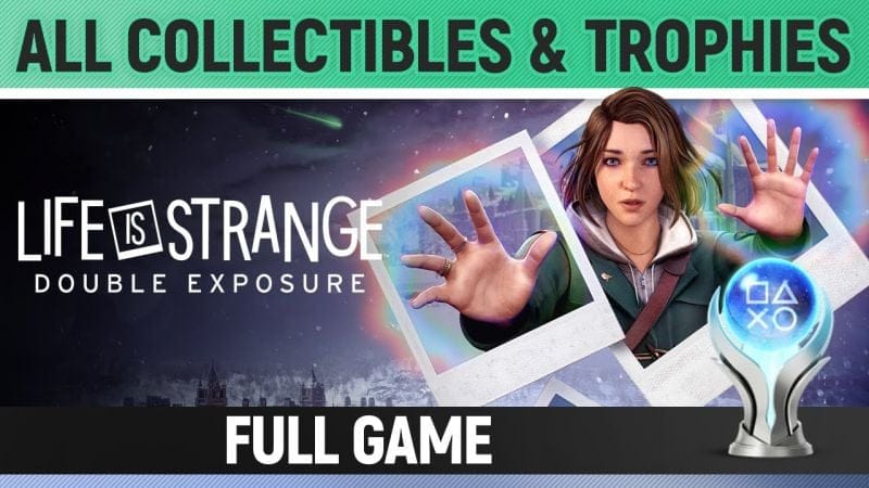 Life is Strange: Double Exposure - All Collectibles & Trophies 🏆 All Photos, Clues, Projects etc.