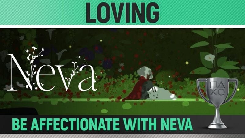 Neva - Loving 🏆 Trophy / Achievement Guide
