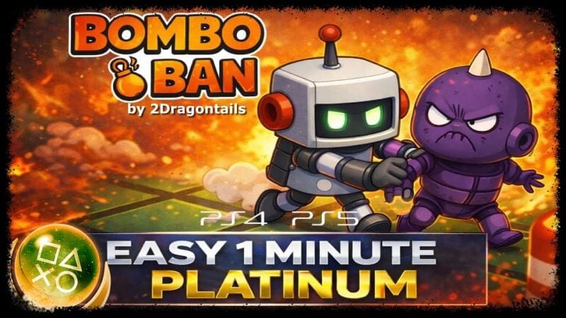 BOMBOBAN - Super Easy & Fast 1 Minute Platinum - Trophy Guide