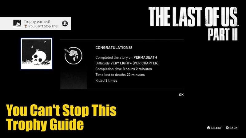 The Last Of Us Part II • You Can't Stop This Trophy Guide (Complete the story with any Permadeath.)