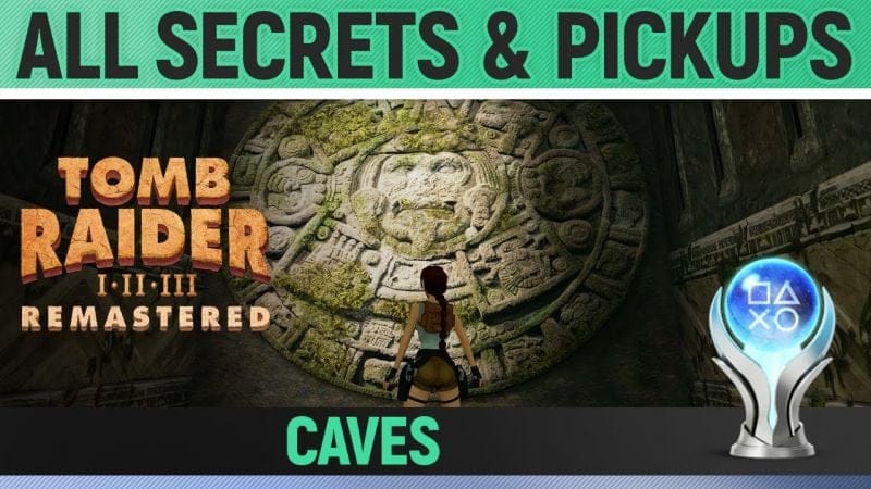 Tomb Raider 1 Remastered - Caves - All Secrets & Pickups