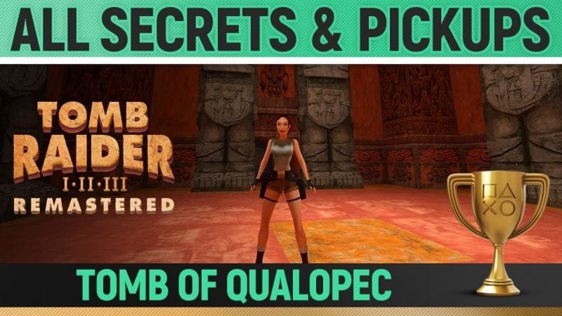 Tomb Raider 1 Remastered - Tomb of Qualopec - All Secrets & Pickups