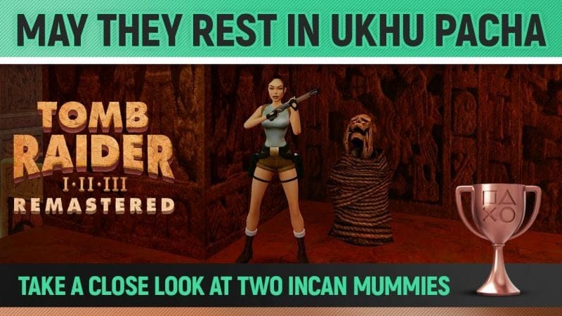 Tomb Raider 1 Remastered - May They Rest in Ukhu Pacha 🏆 Trophy / Achievement Guide