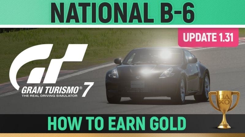 Gran Turismo 7 - National B-6 License (UPDATE 1.31) 🏆 How to Earn Gold