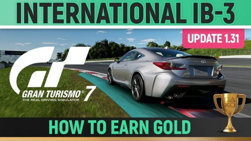 Gran Turismo 7 - International IB-3 License (UPDATE 1.31) 🏆 How to Earn Gold