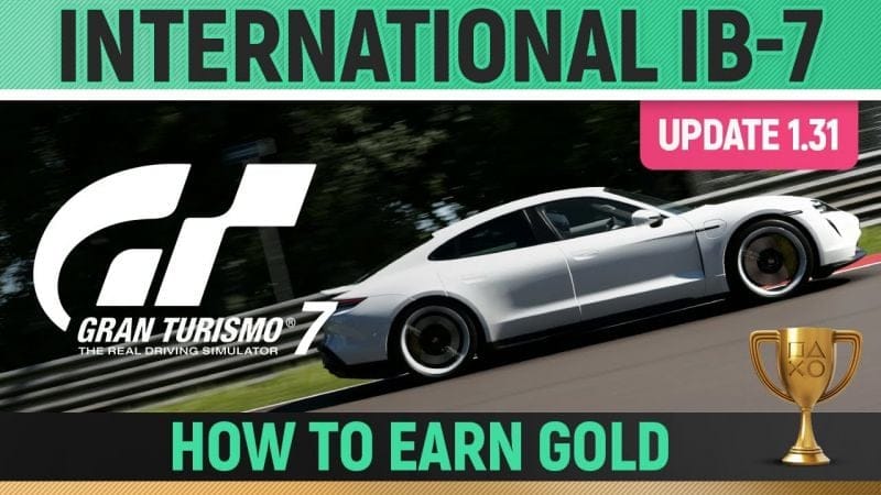 Gran Turismo 7 - International IB-7 License (UPDATE 1.31) 🏆 How to Earn Gold