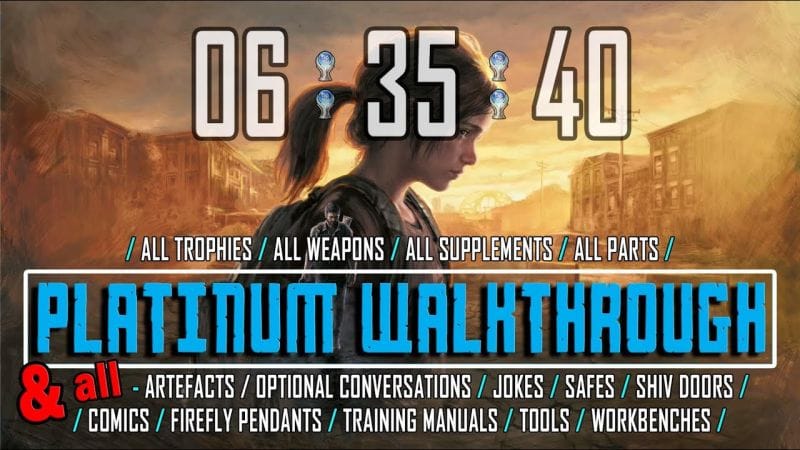 The Last of Us Part 1 Remake - Complete Platinum Walkthrough 06:35:40 - Full Game Trophy Guide