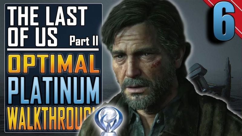 The Last of Us 2 - PLATINUM WALKTHROUGH 6/27 - Full Game Trophy Guide