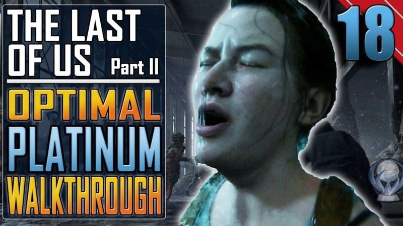 The Last of Us 2 - PLATINUM WALKTHROUGH 18/27 - Full Game Trophy Guide