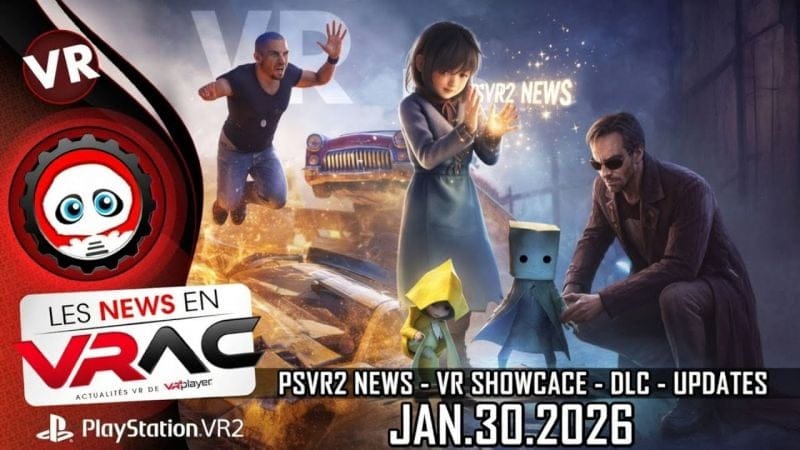 PSVR2 NEWS | L'Actu Playstation VR2 de la semaine | News en Vrac 19 | VRPlayer