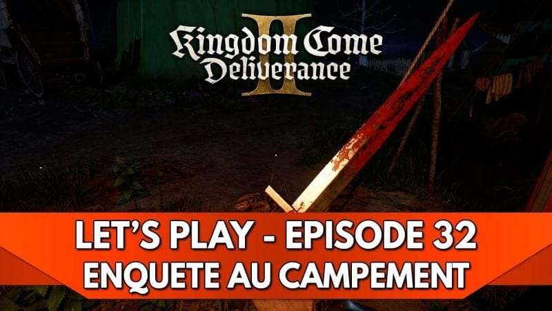 Kingdom Come Deliverance 2 Gameplay FR : Let's Play - Episode 32, Enquête au Campement