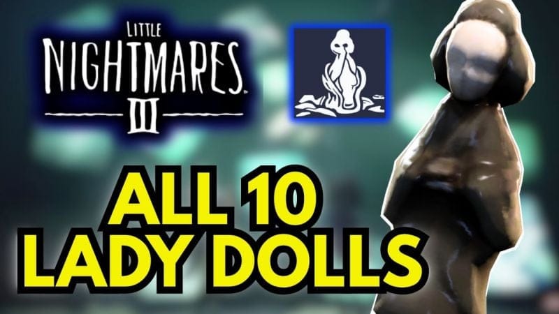 Little Nightmares 3 – ALL 10 LADY DOLL LOCATIONS (Omnipresence Trophy Guide)