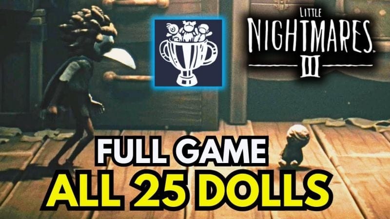 Little Nightmares 3 – ALL 25 DOLL LOCATIONS (Loose Threads Trophy Guide | 100% Collectibles)