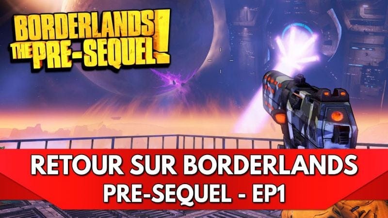 Retour sur Borderlands FR : Let's Play Borderlands Pre-Sequel - Episode 1, en Apesanteur