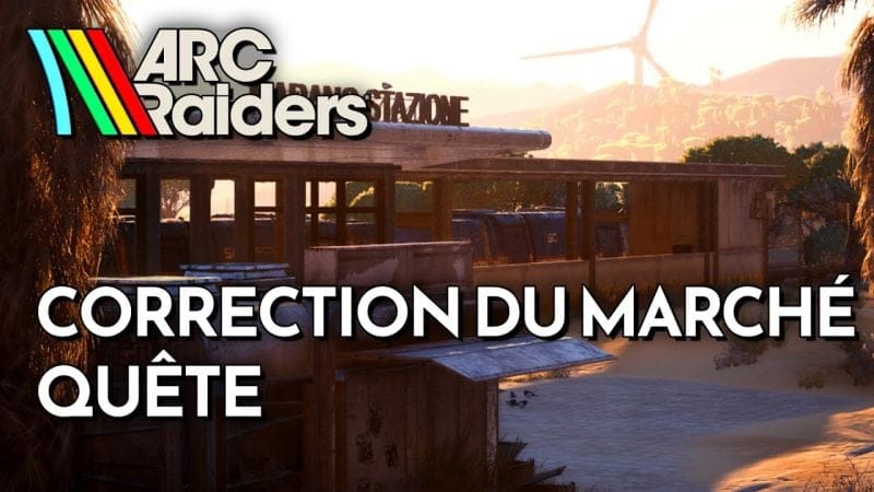 ARC Raiders - Correction du marché (Guide Quête)
