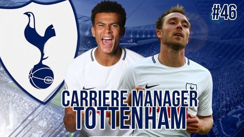 FIFA 18 - CARRIÈRE MANAGER - MERCI TOTTENHAM ! (FIN) #46