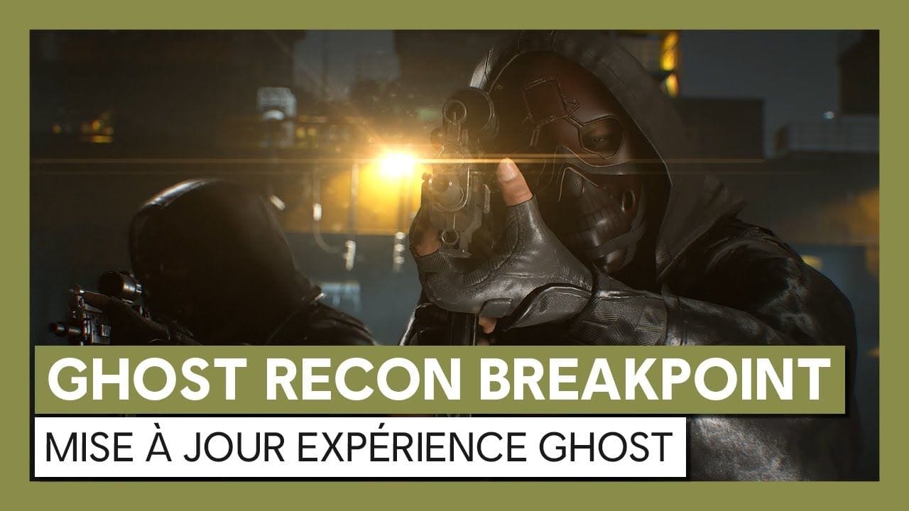 Ghost Recon Breakpoint : Mise à jour de l'Expérience Ghost [OFFICIEL] VOSTFR