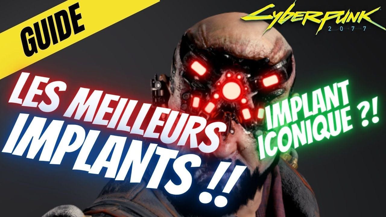 CYBERPUNK 2077 GUIDE : LES MEILLEURS IMPLANTS ( IMPLANT ICONIQUE ?! ) TUTO