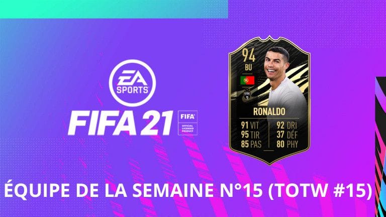 FIFA 21, FUT : l'équipe de la semaine numéro 15 (TOTW #15)