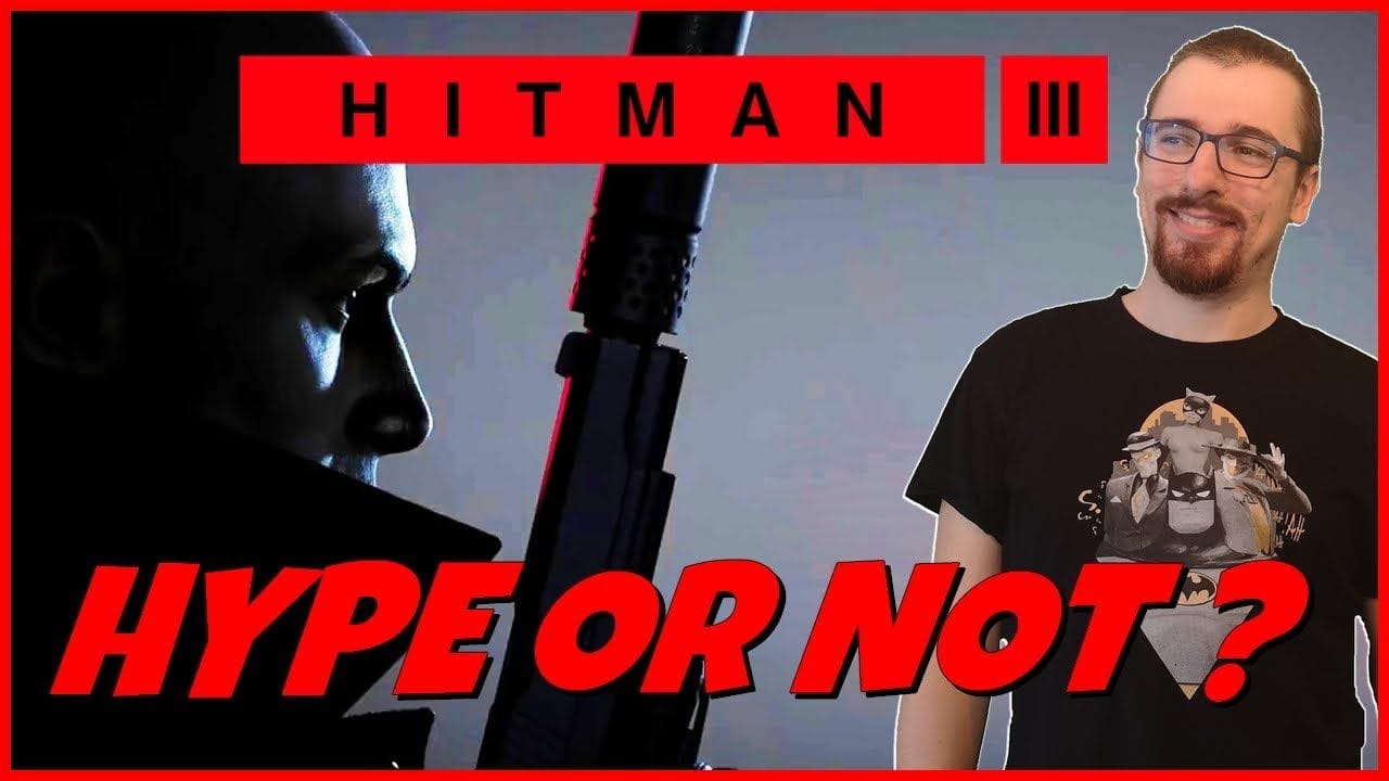 HITMAN 3 : HYPE OR NOT ?