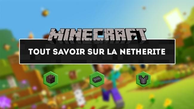 Minecraft : Netherite, comment la trouver pour fabriquer des armures, outils et armes ? - GAMEWAVE