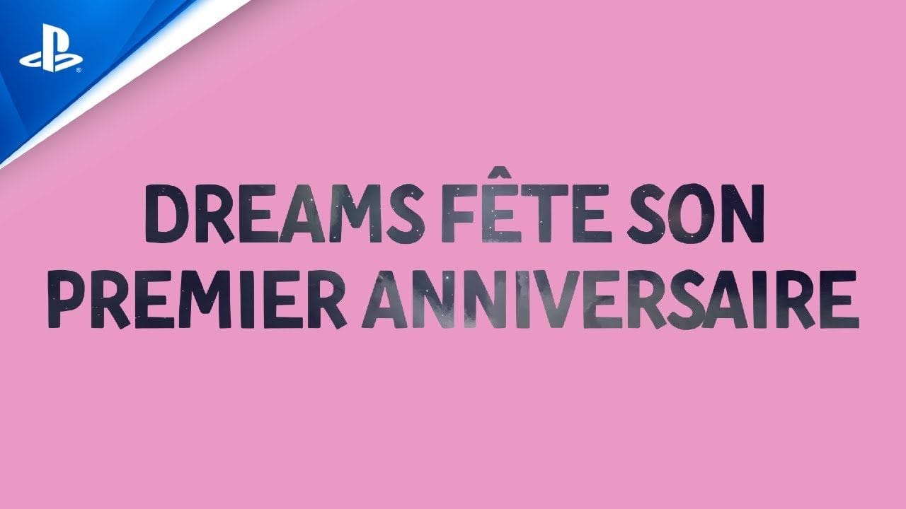 Dreams | Joyeux 1er anniversaire ! | PS4