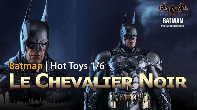 Batman Arkham Knight HOT TOYS | Review/Unboxing Figurine 1/6 - Le Blog de Xman34