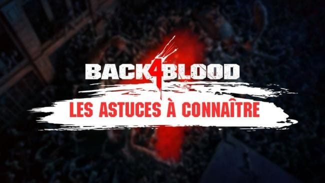 Back 4 Blood : Les astuces à connaître pour maîtriser le jeu - Back 4 Blood - GAMEWAVE