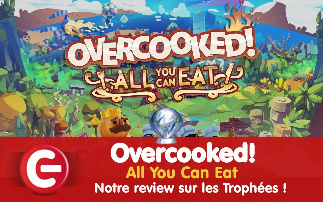 Overcooked! All You Can Eat : Notre review sur les trophées !