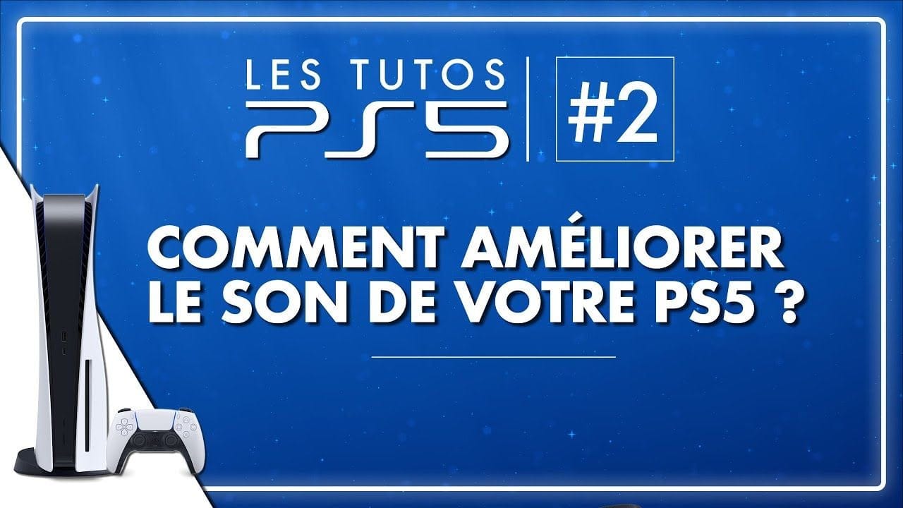 PS5 : Comment améliorer le son et le personnaliser ? 💥 Suivez notre tuto PlayStation 5 !