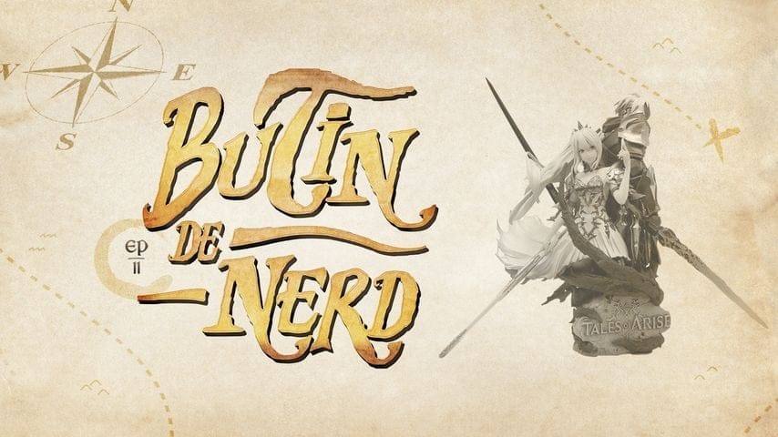 Butin de Nerd - Avec le collector Tales of Arise, Butin de Nerd se penche sur un des coups de coeur de la rédac pour la rentrée