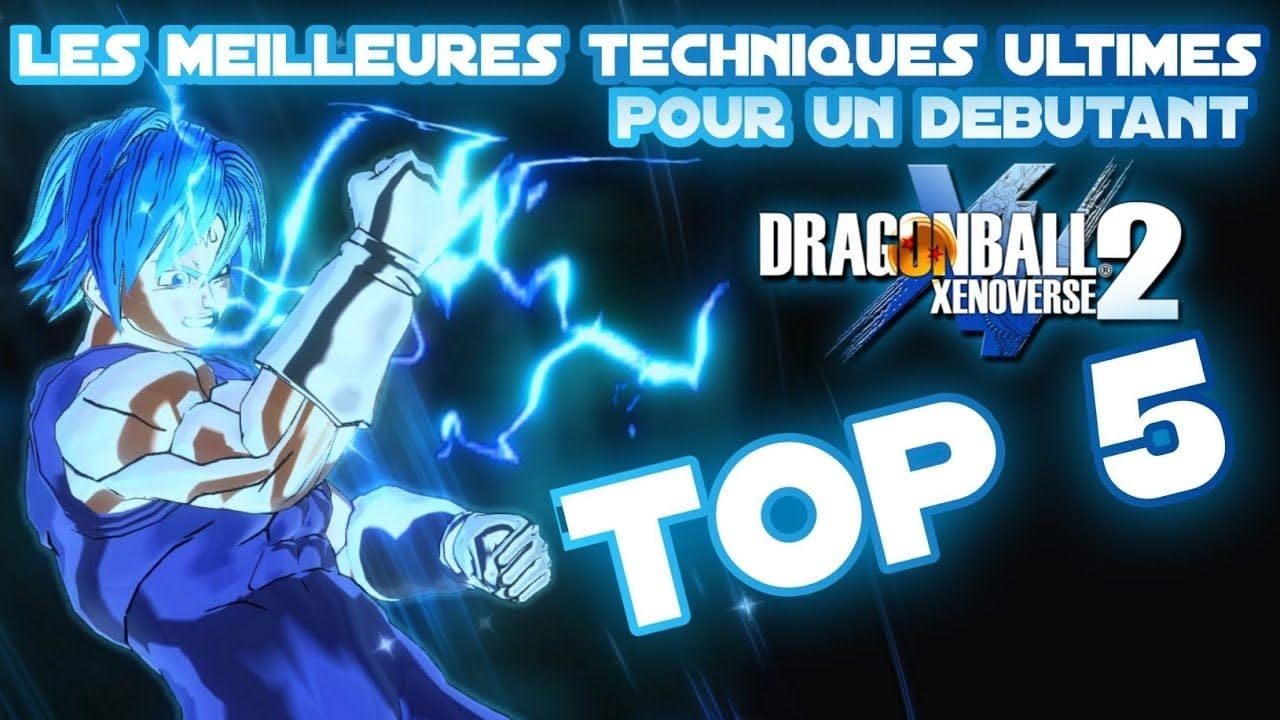 TOP 5 Les Meilleures Techniques Ultimes pour débuter sur Dragon Ball Xenoverse 2