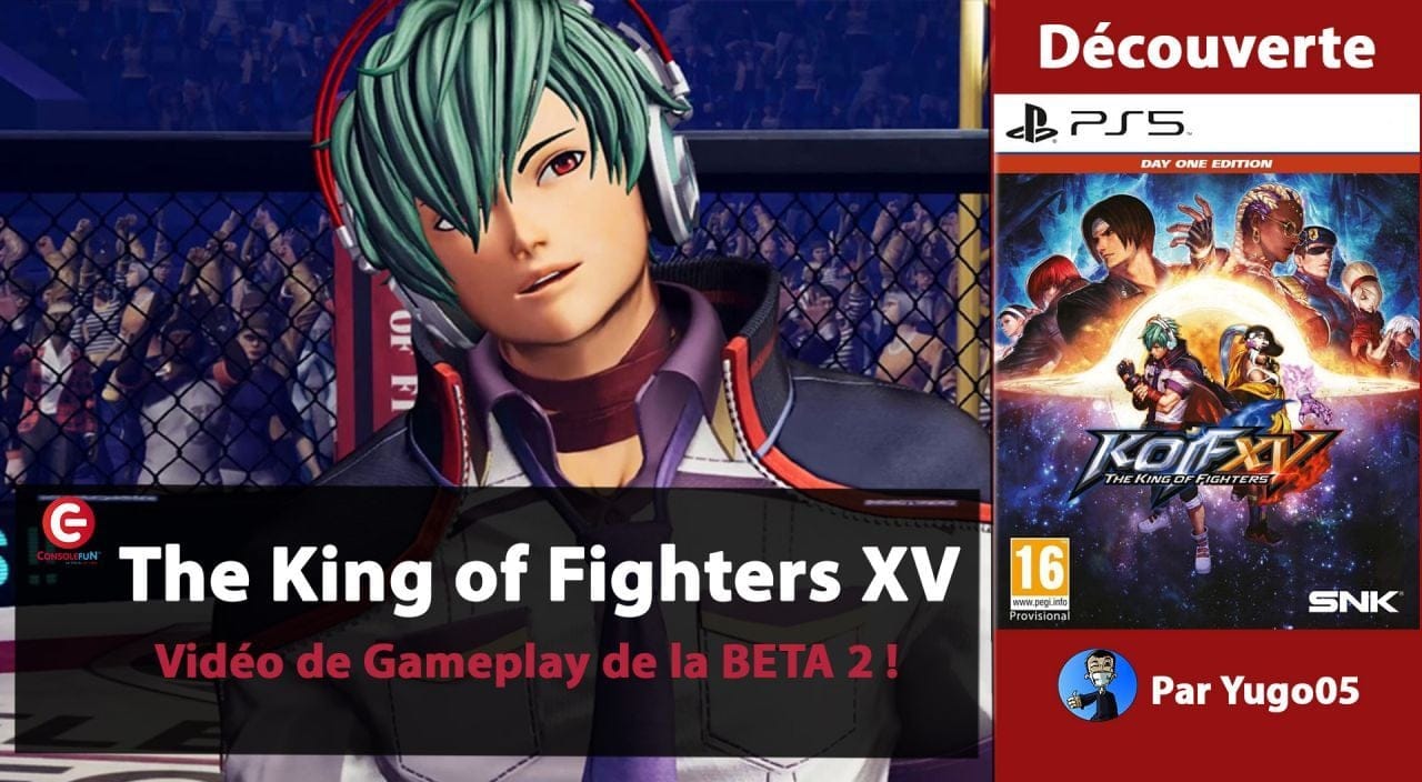 [DECOUVERTE] The King of Fighters XV - Un petit test de la version BETA n°2 (PS5 / XBOX) !