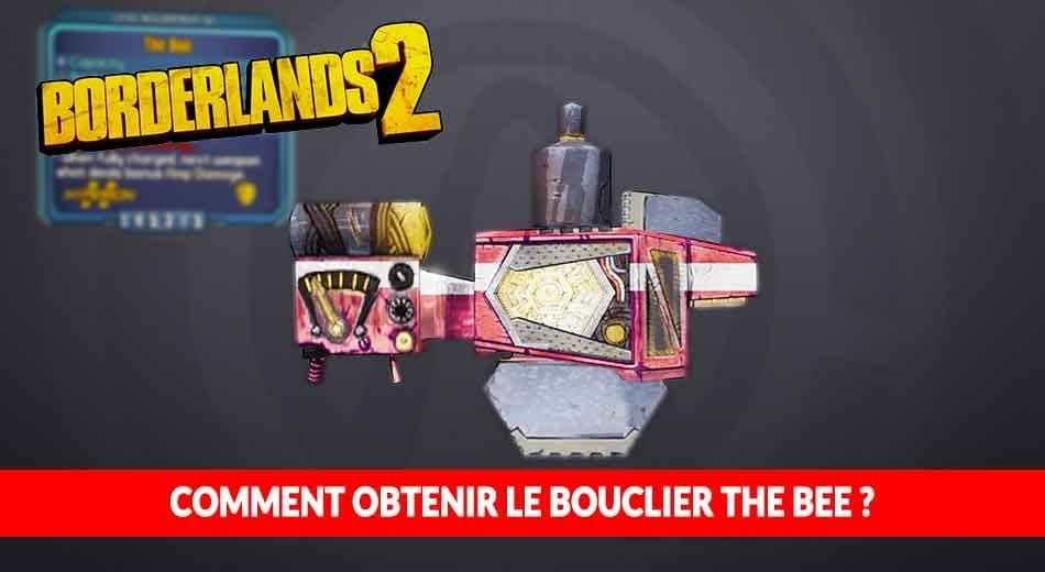 Guide Borderlands 2 comment obtenir The Bee un des meilleurs boucliers du jeu | Generation Game