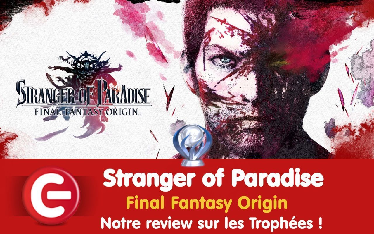 Stranger of Paradise : Final Fantasy Origin : Notre review sur les trophées / succès du spin-off de Final Fantasy !