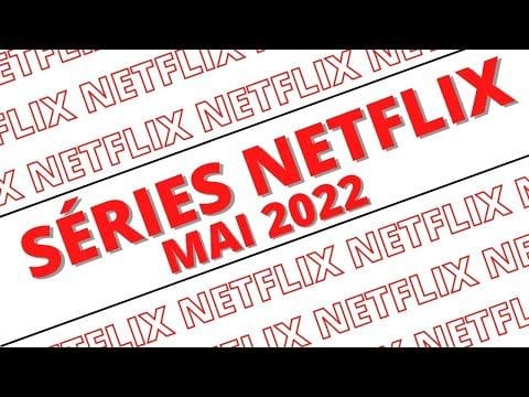 Sorties Netflix Mai 2022