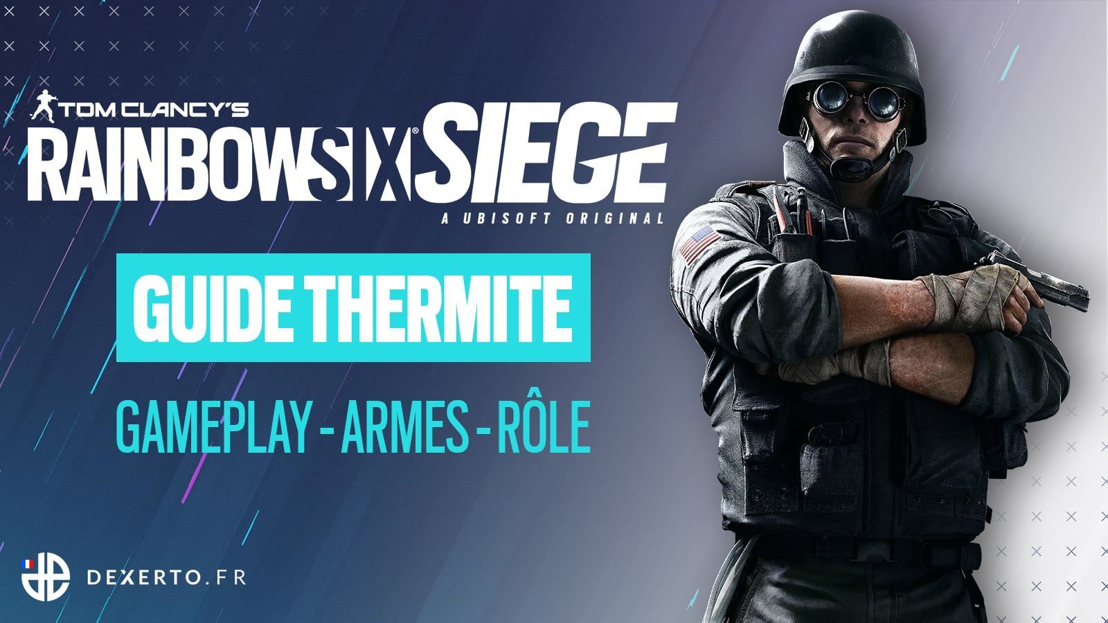 Guide de l'Agent Thermite sur Rainbow Six Siege : Armes, équipement, rôle...