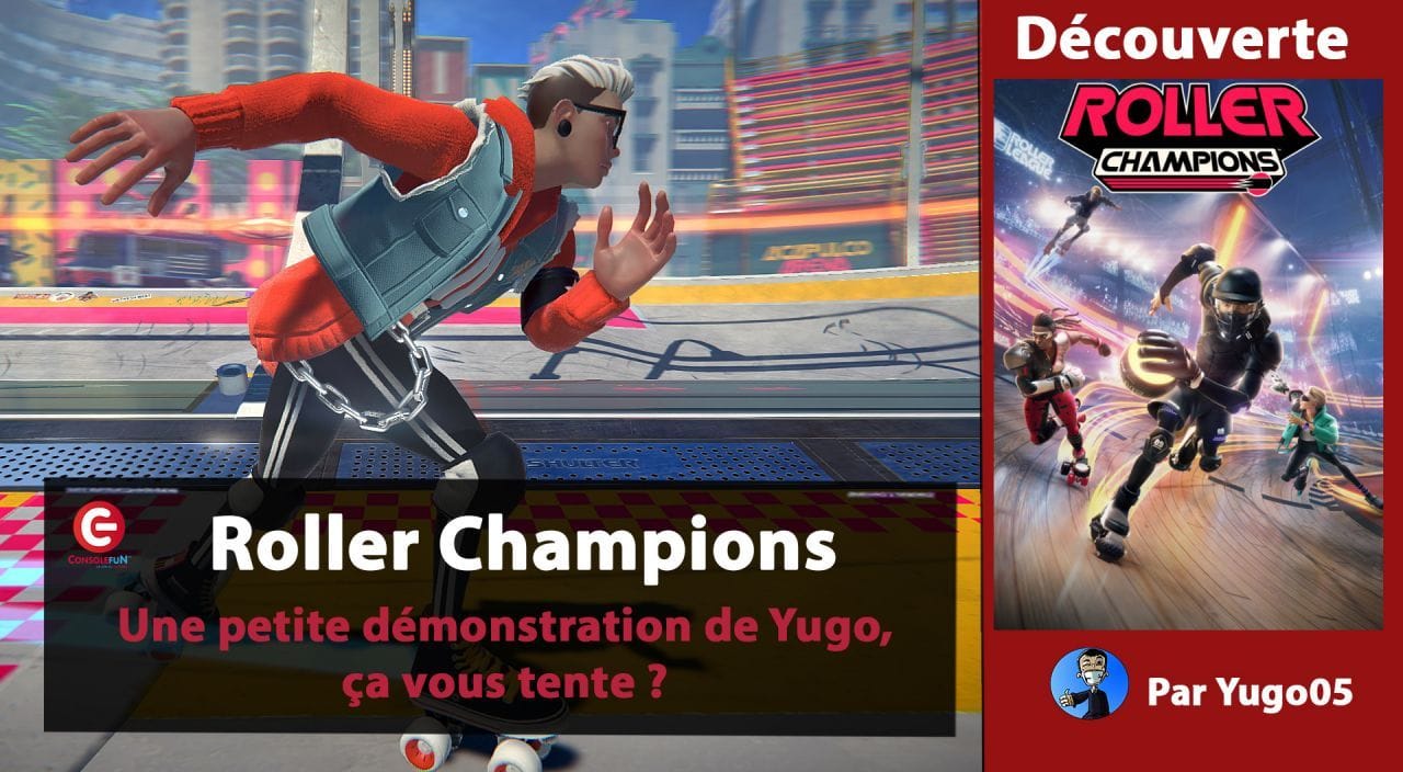 [DECOUVERTE] Roller Champions sur PS4 / PS5 - Yugo05 vous propose un petit tour de ronde !