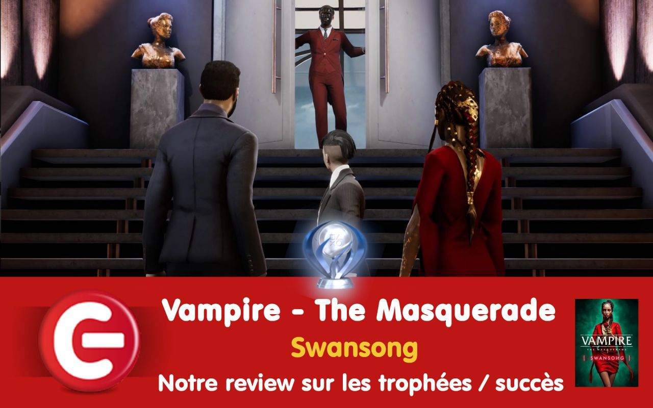 Vampire – The Masquerade : Swansong : Notre review sur les trophées / succès !