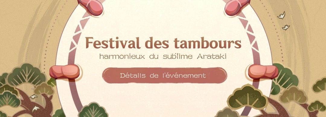 Genshin Impact - Détails de l'événement "Festival des tambours harmonieux du sublime Arataki" - Next Stage