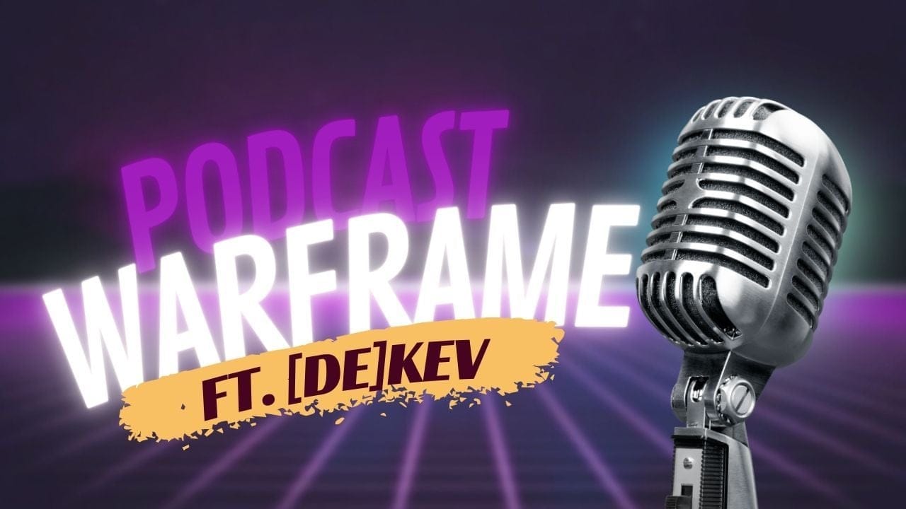 Podcast Exclusif avec [DE]Kev, le traducteur Warframe officiel (mais pas que!) - Next Stage