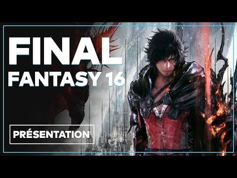 FINAL FANTASY 16 : Histoire, combats, semi monde ouvert... Tout sur le RPG de 2023 !